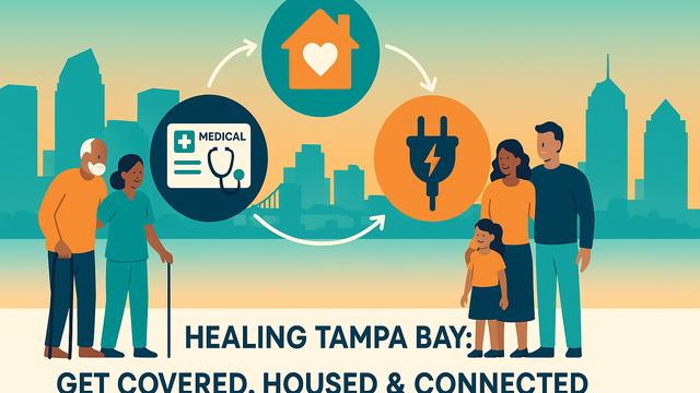 Medicaid, Homeless Services, Utility Help, and Housing Support: What Works Right Now in Tampa Bay and How We Help You Enroll