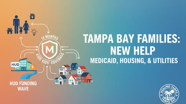 What’s New Now: Medicaid Enrollment, Homeless Services, Utilities, and Housing Assistance That Tampa Bay Families Should Know